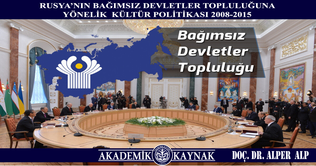 Rusya’nın Bağımsız Devletler Topluluğuna Yönelik Kültür Politikası 2008-2015