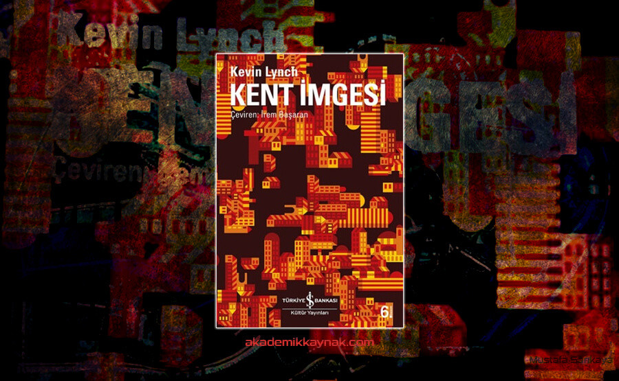 Kent-İmgesi-Kevin-Lynch Kitap Önerisi: Kent İmgesi (Kevin Lynch)  